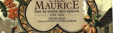 L'île Maurice Sur la route des épices 1598-1810 par Denis Piat